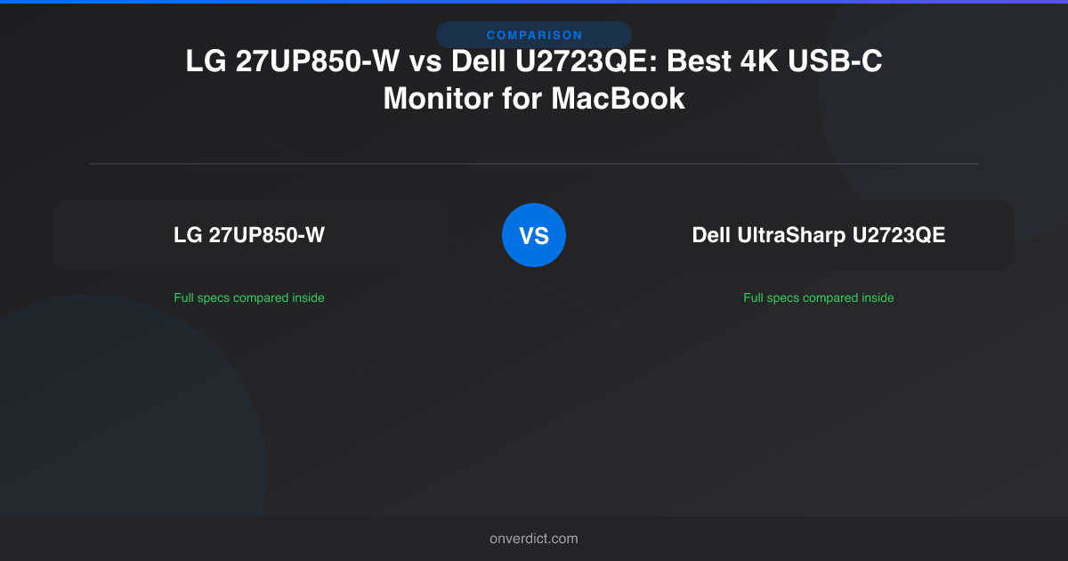 LG 27UP850-W vs Dell U2723QE: Best 4K for Mac — OnVerdict