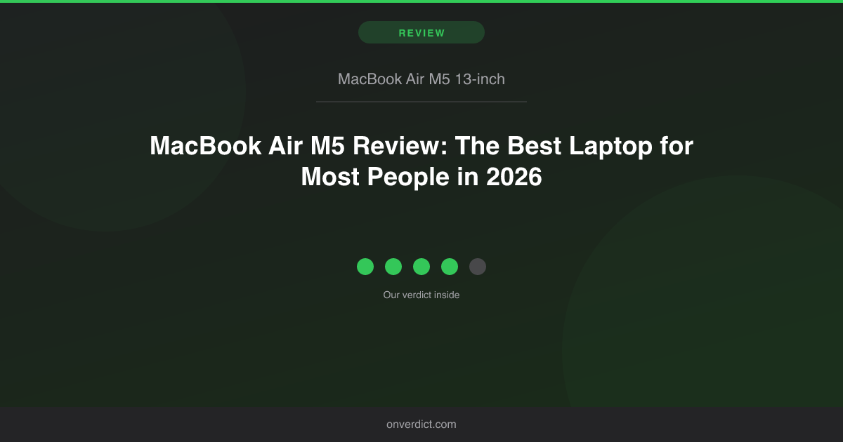 MacBook Air M5 Review 2026: M4 vs M5, Worth Upgrading? — OnVerdict